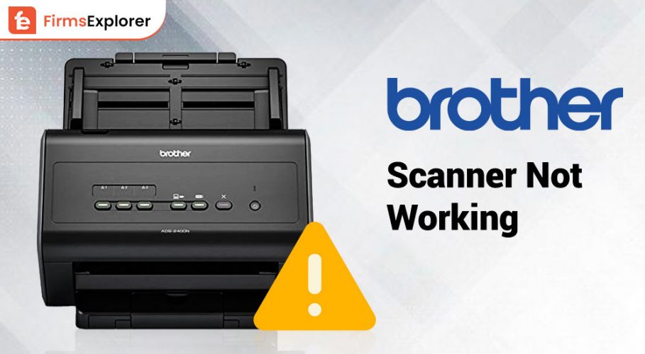 How to Fix Brother Scanner is Not Working Issue On Windows 10/ 11 PC